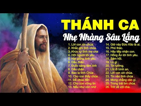 Nhạc Thánh Ca Sâu Lắng Vào Trái Tim Triệu Người - Nhạc Thánh Ca Chọn Lọc Hay Nhất