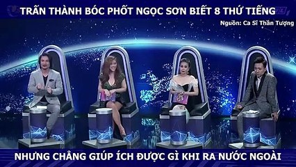TRẤN THÀNH BÓC PHỐT NGỌC SƠN BIẾT 8 THỨ TIẾNG