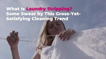 What Is Laundry Stripping? Some Swear by This Gross-Yet-Satisfying Cleaning Trend
