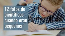 12 fotos de científicos cuando eran pequeños