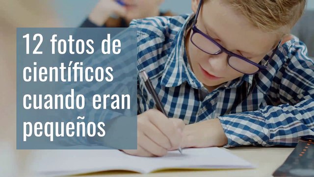 12 fotos de científicos cuando eran pequeños