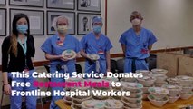 This Catering Service Donates Free Restaurant Meals to Frontline Hospital Workers