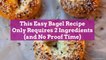 This Easy Bagel Recipe Only Requires 2 Ingredients (and No Proof Time)