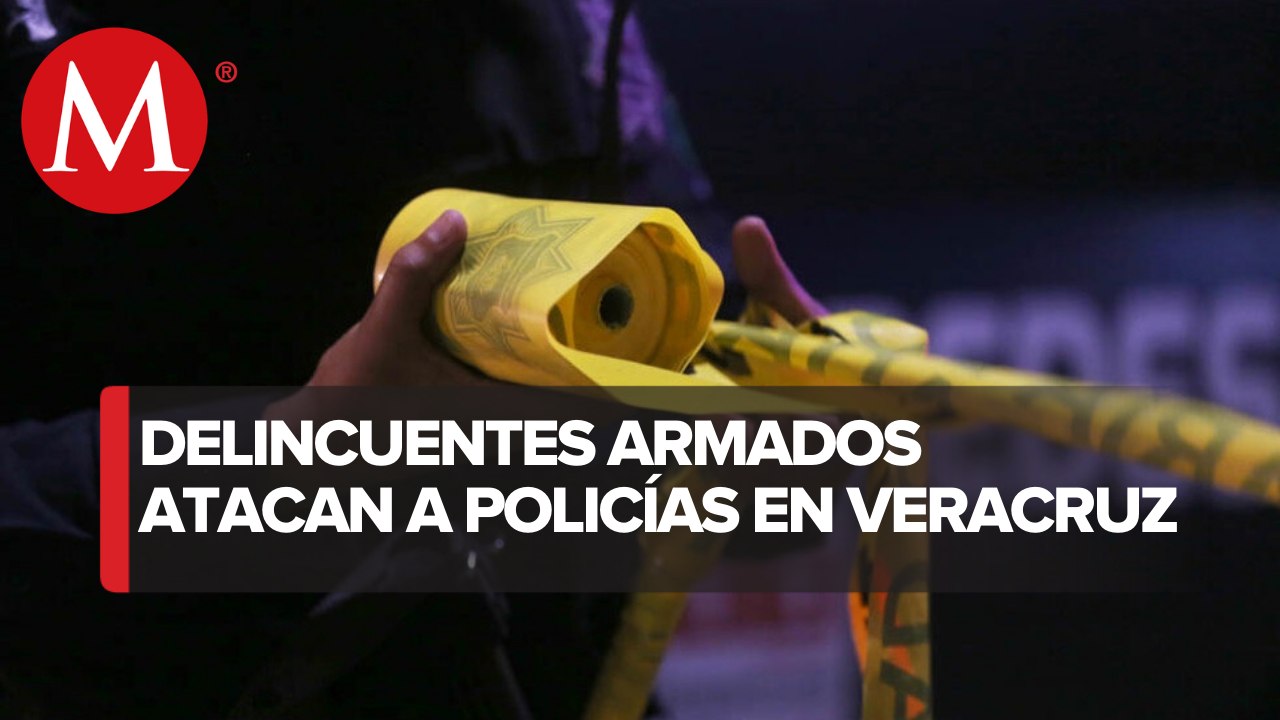 Ataque a policías estatales en Veracruz deja 3 muertos y 4 heridos