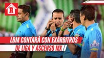 Liga de Balompié Mexicano contará con exárbitros de Liga y Ascenso MX