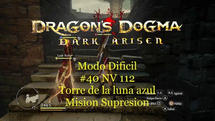 Dragon Dogma Modo Dificil #40 NV 112 - Torre de la luna azul. Mision Supresion - CanalRol 2020