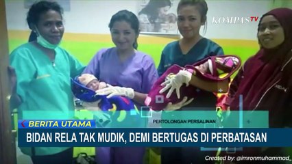 Bidan Ini Rela Tidak Mudik, Demi Bertugas di Perbatasan Indonesia
