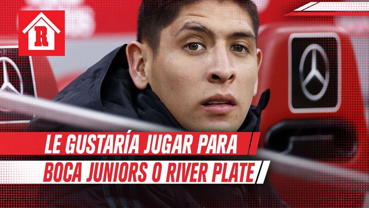 Edson Álvarez reveló que le gustaría jugar para Boca Juniors o River Plate