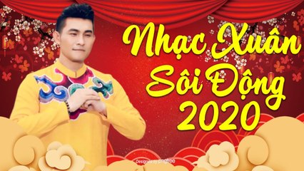 Nhạc Xuân Sôi Động Đặc Biệt 2020 - Lk Nhạc Tết Đón Chào Năm Mới 2020