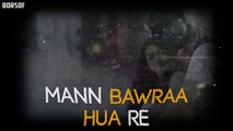Mann Bawraa Lyrical Video Song Varun Sinha Latest Lyrical Pop video song BORSOFTV