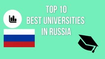 TOP 10 BEST UNIVERSITIES IN RUSSIA / ТОП 10 ЛУЧШИХ УНИВЕРСИТЕТОВ РОССИИ / TOP 10 MEJORES UNIVERSIDADES DE RUSIA