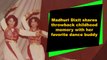 Madhuri Dixit shares throwback childhood memory with her favorite dance buddy