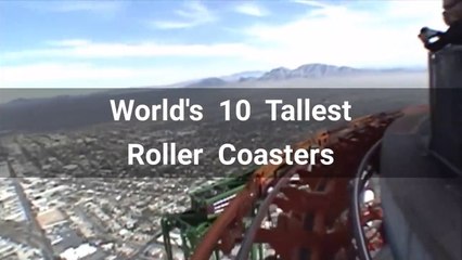 Top 10 Tallest Roller Coasters In the World