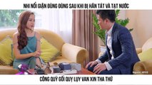 Nhi nổi giận đùng đùng sau khi bị Hân tát và tạt nước Công quỳ gối quỵ lụy van xin tha thứ