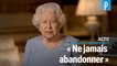 La reine Elisabeth II appelle à « ne jamais abandonner »
