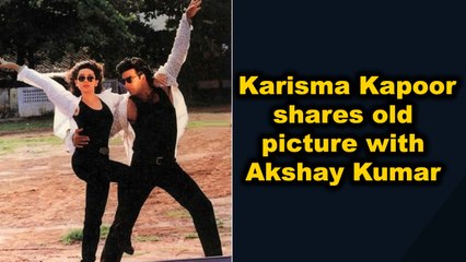 Karisma Kapoor shares old picture with Akshay Kumar