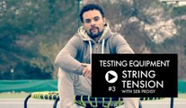 Testing Equipment with Seb Proisy #3 : set your string tension right