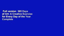 Full version  365 Days of Art: A Creative Exercise for Every Day of the Year Complete