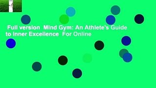 Full version  Mind Gym: An Athlete's Guide to Inner Excellence  For Online