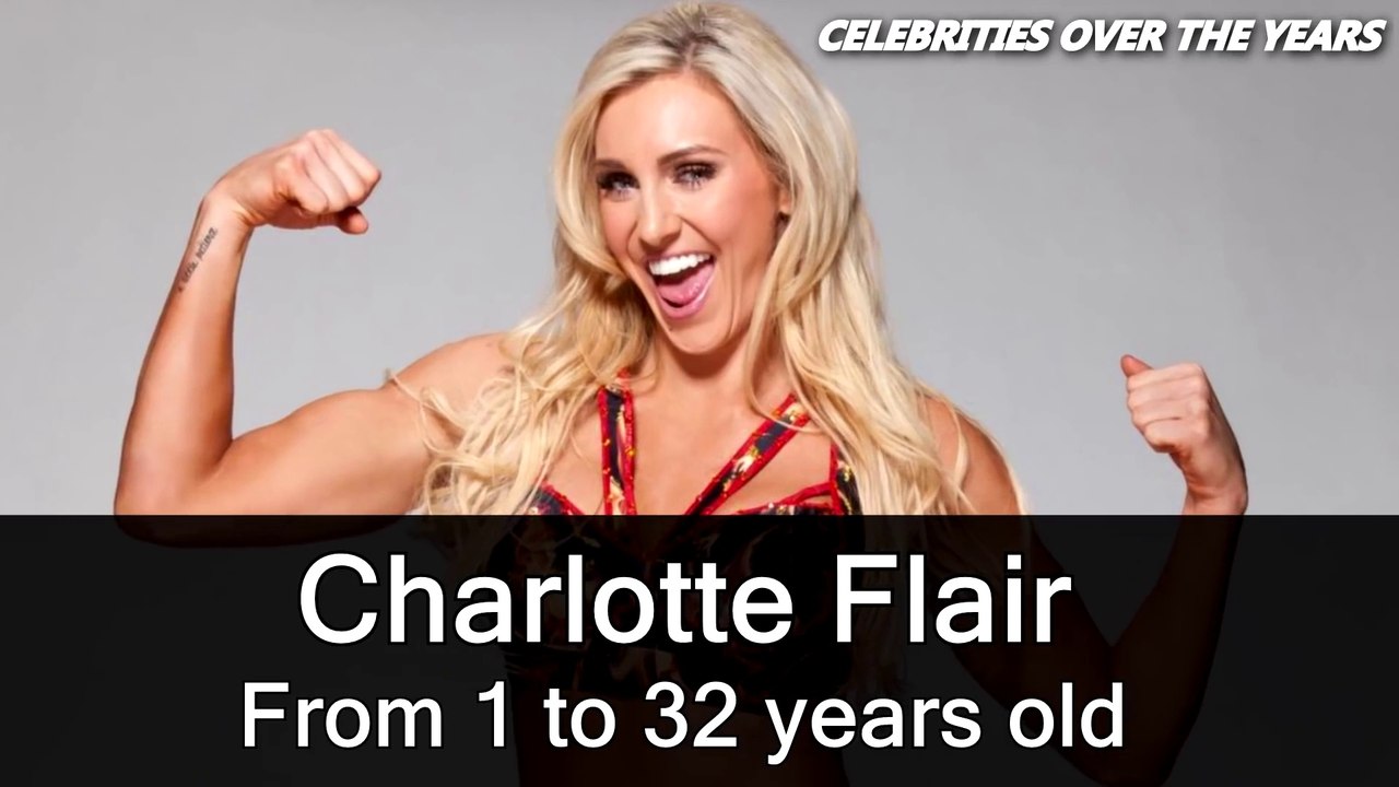 WWE wrestler Charlotte Flair Transformation From 1 To 32 Years Old-WWE摔跤手Charlotte Flair从1岁到32岁的转变