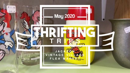 Thrifting Trips: Jackson Vintage Village Flea Market - May 2020
