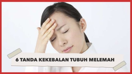 Hati-Hati, Ini 6 Tanda Kekebalan Tubuh Anda Melemah