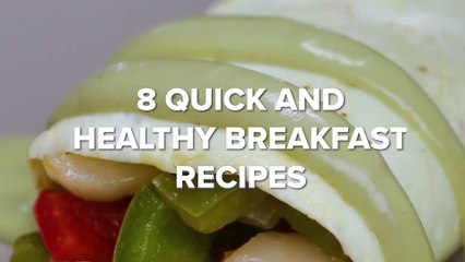 8 Quick And Healthy Breakfast Recipes • Tasty