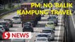 Covid-19: No ‘balik kampung’ travel allowed for Raya, Gawai and Kaamatan, says PM