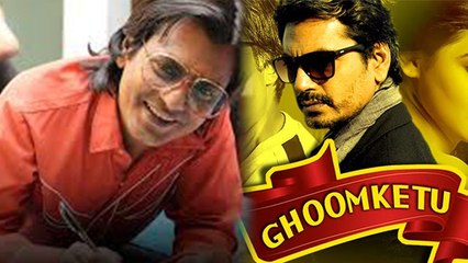 Nawazuddin Siddiqui's FIRST LOOK OUT from Ghoomketu | FilmiBeat