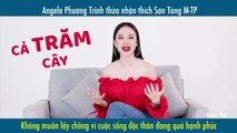 Angela Phương Trinh thừa nhận thích Sơn Tùng M-TP Không muốn lấy chồng vì cuộc sống độc thân đang quá hạnh phúc