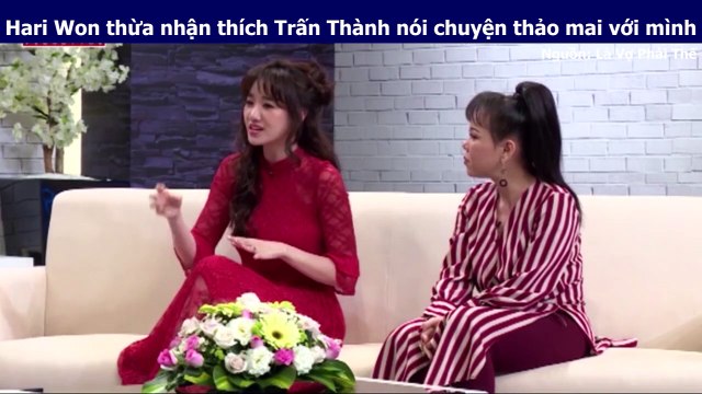 Hari Won thừa nhận thích Trấn Thành nói chuyện thảo mai với mình
