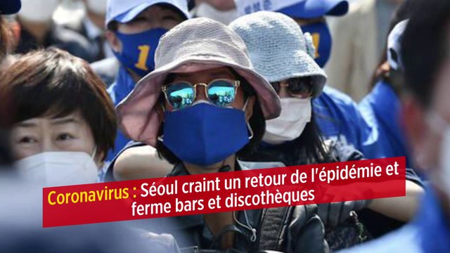 Coronavirus : Séoul craint un retour de l'épidémie et ferme bars et discothèques