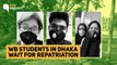 ‘Repatriate Us from Dhaka’: MBBS Students from WB, Tripura, Assam, Bihar