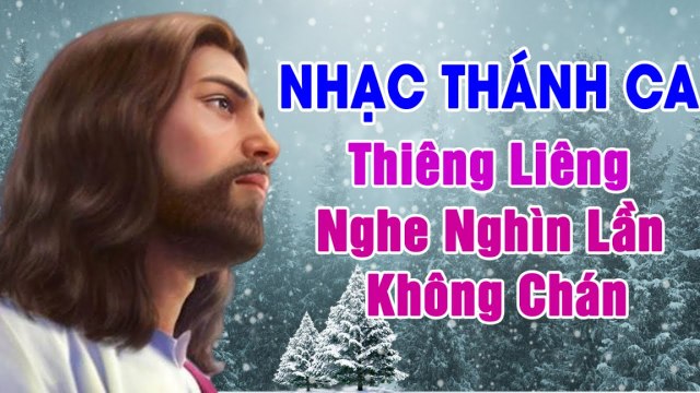 Nhạc Thánh Ca - Tuyển Chọn Nhạc Thánh Ca Bất Hủ Hay Nhất NGHE NGHÌN LẦN KHÔNG CHÁN