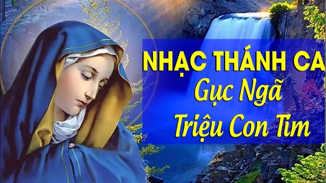 Nhạc Thánh Ca - Tuyển Tập Những Ca Khúc Thánh Ca Bất Hủ Hay Nhất
