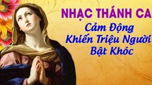 Nhạc Thánh Ca 2019 - Những Bài Thánh Ca Cảm Động Hay Nhất Về Mẹ KHIẾN HÀNG TRIỆU NGƯỜI BẬT KHÓC