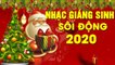 Nhạc Giáng Sinh Sôi Động 2020 - Happy birthday to Mr Noel - Lk Nhạc Giáng Sinh Noel  Hay Nhất 2020