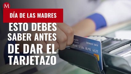 ¿Le regalarás algo a mamá? Esto debes saber antes de dar el tarjetazo