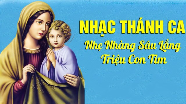 Lk Nhạc Thánh Ca Hay Nhất - Lời Mẹ Ngọt Ngào - Nhạc Thánh Ca NHẸ NHÀNG SÂU LẮNG HÀNG TRIỆU CON TIM