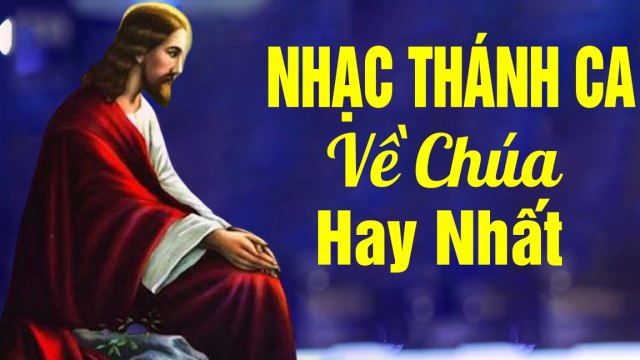 Nhạc Thánh Ca - Những Ca Khúc Nhạc Thánh Ca Về Chúa Hay Nhất - NGHE ĐỂ CHÚA BAN PHƯỚC LÀNH