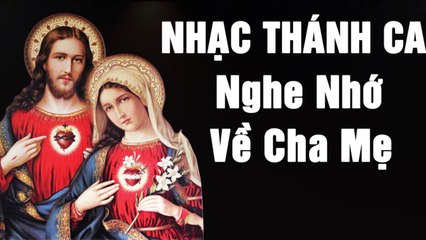 Lk Nhạc Thánh Ca 2019 - Nhạc Thánh Ca Hay Nhất Về Cha Mẹ - LƯỚT QUA NÊN NGHE 1 LẦN ĐỂ NHỚ VỀ CHA MẸ