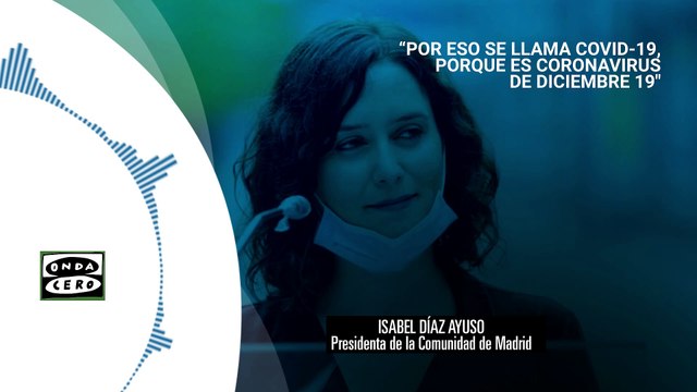 Ayuso: Por eso se llama COVID-19, porque es un coronavirus de diciembre del 19