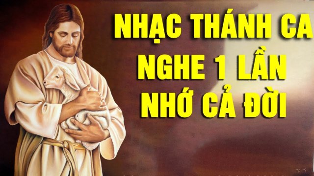 Liên Khúc Nhạc Thánh Ca Bất Hủ Hay Nhất - Nhạc Thánh Ca NGHE MỘT LẦN MÀ NHỚ CẢ ĐỜI