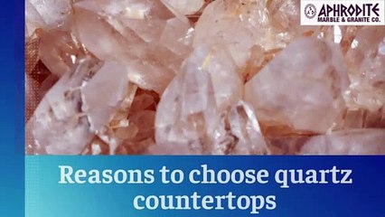 Reasons to choose quartz countertops