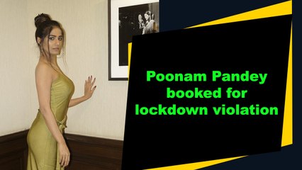 Download Video: Poonam Pandey booked for lockdown violation