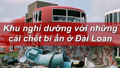 Khu nghỉ dưỡng với những cái chết bí ẩn ở Đài Loan