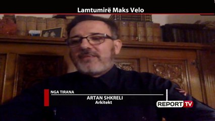 Report Tv - Artan Shkreli: Ja 3 jetët e arkitektit të madh Maks Velos