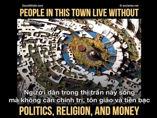 Người dân trong thị trấn này sống mà không cần chính trị, tôn giáo và tiền bạc