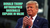 Donald Trump autographed baseballs explode in value