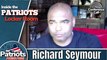 Richard Seymour Says He Holds No Hard Feelings Toward Bill Belichick or Patriots